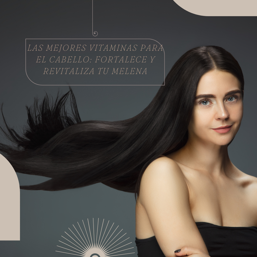 Las mejores vitaminas para el cabello